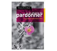 Je Choisis De Pardonner - Une Mère, Un Meurtrier Et Dieu