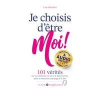 Je choisis d'être moi !: 101 vérités sur la confiance en soi et le lâcher-prise, pour te retrouver une page à la fois + AUDIO + App Mobile INCLUS