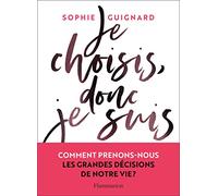 Je choisis, donc je suis Sophie Guignard (Auteur)
