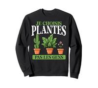 Je Choisis Plantes Pas Humains Funny French Plant Lover Sweatshirt