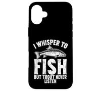 Je chuchote pour pêcher, mais la Truite n'écoute jamais Coque pour iPhone 16 Plus