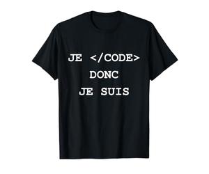 Je Code Donc Je Suis Humour Informatique et Programmeur T-Shirt