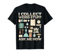 Je collectionne des Objets étranges - Demandez-Moi Comment est Vintage Hobby Art T-Shirt