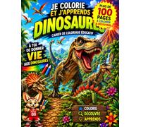 Je colorie et j’apprends - Dinosaures: Cahier de coloriage éducatif