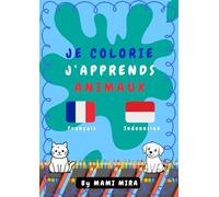 Je colorie, J'apprends Animaux: Coloriage et apprentissage des animaux du quotidien - Français-Indonésien