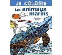 Je colorie les animaux marins - Dominique Ehrhard - Ouest France - broché - Document jeunesse