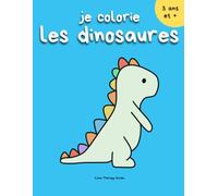Je colorie les dinosaures - 50 dinosaures à colorier pour enfants