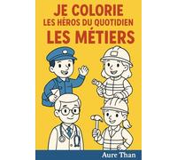 Je Colorie les Héros du Quotidien - Les Métiers