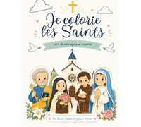 Je Colorie les Saints: et j'apprends à les reconnaître