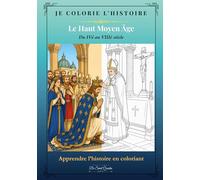 Je colorie l'Histoire: Le Haut Moyen-Âge