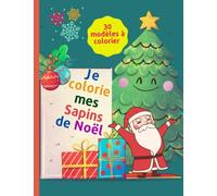 Je colorie mes Sapins de Noël: 30 Modèles uniques de sapins à colorier, livres de coloriages de noël pour enfants à partir de 3ans