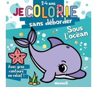 Je colorie sans déborder (2-4 ans) - Animaux de l'océan - Bloc de coloriages aux contours épais pailletés et en relief - Dès 2 ans
