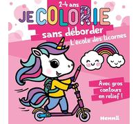 Je colorie sans déborder (2-4 ans) - L'école des licornes - Bloc de coloriages aux contours épais pailletés et en relief - Dès 2 ans