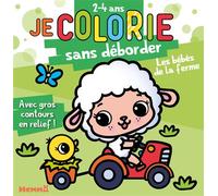 Je colorie sans déborder - 2-4 ans - Les bébés de la ferme - Bloc de coloriages aux contours épais pailletés et en relief - 2 ans
