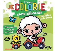 Je colorie sans déborder - 2-4 ans - Les bébés de la ferme - Bloc de coloriages aux contours épais pailletés et en relief - 2 ans