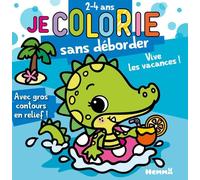 Je colorie sans déborder (2-4 ans) - Vive les vacances ! T77 - Avec gros contours en relief !
