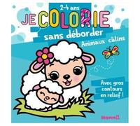 Je Colorie Sans Déborder - Animaux Câlins - Avec Gros Contours En Relief !
