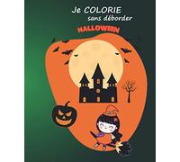 Je COLORIE sans déborder HALLOWEEN: Je COLORIE sans déborder (2-4 ans) - HALLOWEEN 31 Pages 7,5 X 9,25 Inshes