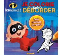 Disney Les Indestructibles 2 - Je colorie sans déborder