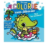 Je Colorie Sans Déborder Vive Les Vacances ! - Avec De Gros Contours En Relief !