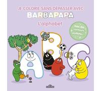 Barbapapa - Je colorie sans dépasser - L'alphabet - Dès 3 ans