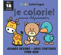 Je colorie Sans Dépasser Grands Dessins Gros Contours et Fond Noir dès 18 mois: livre de coloriage et activité ludique pour enfant bébé fille ou garçon