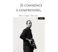 Je commence à comprendre - Michelangelo Antonioni - Arlea - Poche - Monographie