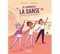 Astrid Dumontet – Je commence la danse – Le guide super complet des débutants – Cartonné