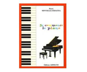 Je commence le piano - Pierre Minvielle-Sebastia - Fortin-Armiane Eds - broché - Guide