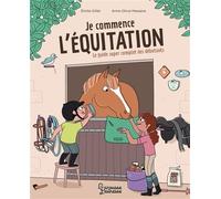 Je commence l'équitation : Le guide super complet des débutants – Larousse
