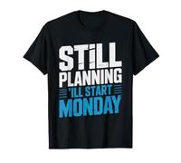 Je Commence Lundi Procrastinateur T-Shirt