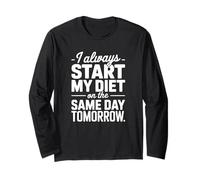Je Commence Toujours Mon régime Le même Jour Demain - Funny Diet Manche Longue