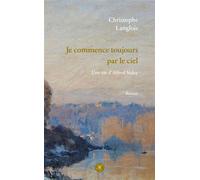 Je commence toujours par le ciel - Alfred Sisley - Des Instants Editions - broché - Biographie