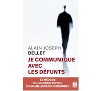 Je communique avec les défunts - Alain Joseph Bellet - Archipoche - Poche - Essai