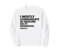 Je communique principalement en utilisant des Citations obscures de Films de Science-Fiction Sweatshirt