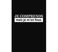 Je Comprends Mais Je M'en Fous: Cadeau Rigolo Pas Cher