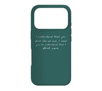 Je comprends Que tu ne m'aimes Pas, Je m'en Fous de Le dire Coque pour iPhone 17 Pro