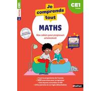 Je comprends tout - Maths CE1 7-8 ans - Cahier d'exercices complet avec 300 exercices et tables de multiplication