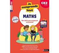 Je comprends tout - Maths CE2 - Mon cahier pour progresser sereinement Isabelle Petit-Jean (Collection dirigée par), Stéphanie Grison (Auteur), Audrey HALBERT (Auteur), Audrey HALBERT (Illustration), 