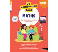 Je Comprends Tout - Maths CM1 - 300 exercices progressifs avec corrigés détachables et tables de multiplication