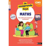 Je Comprends Tout - Maths CM1 - 300 exercices progressifs avec corrigés détachables et tables de multiplication
