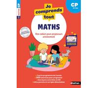 Je comprends tout - Maths CP 6-7 ans - Cahier d'exercices complet avec 200 exercices et calcul mental