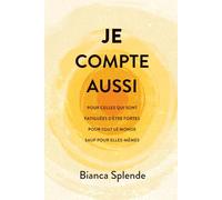 Je Compte Aussi: Pour Celles Qui Sont Fatiguées D'Être Fortes Pour Tout Le Monde Sauf Pour Elles-Mêmes