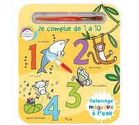 Je compte de 1 à 10 - Coloriage magique à l'eau - Elisabeth Morais - Piccolia - cartonné - Document jeunesse