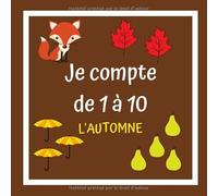 Je compte de 1 à 10 L'AUTOMNE: Apprendre à compter pour enfants, Un cahier d’activités pour jeunes enfants, filles et garçons, À partir de 2 ans, Cadeau éducatif