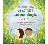 Je compte sur mes doigts verts !: Un livre pour apprendre à compter et à protéger la nature
