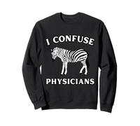 Je confond Les médecins : Une drôle de maladie Chronique, Un zèbre Sweatshirt