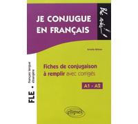 Je Conjugue En Français Fle A1-A2 - Fiches De Conjugaison À Remplir Avec Corrigés
