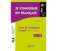 Je conjugue en français FLE A1-A2: Fiches de conjugaison à remplir avec corrigés
