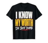 Je connais ma Valeur, Je suis Juste Un Sarcasme autodérisoire et Stupide T-Shirt